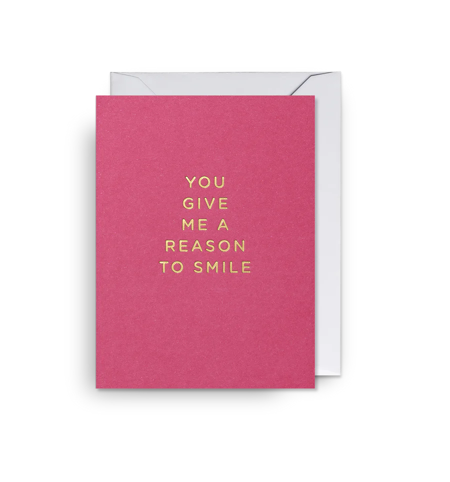 You Give Me a Reason to Smile Mini Card