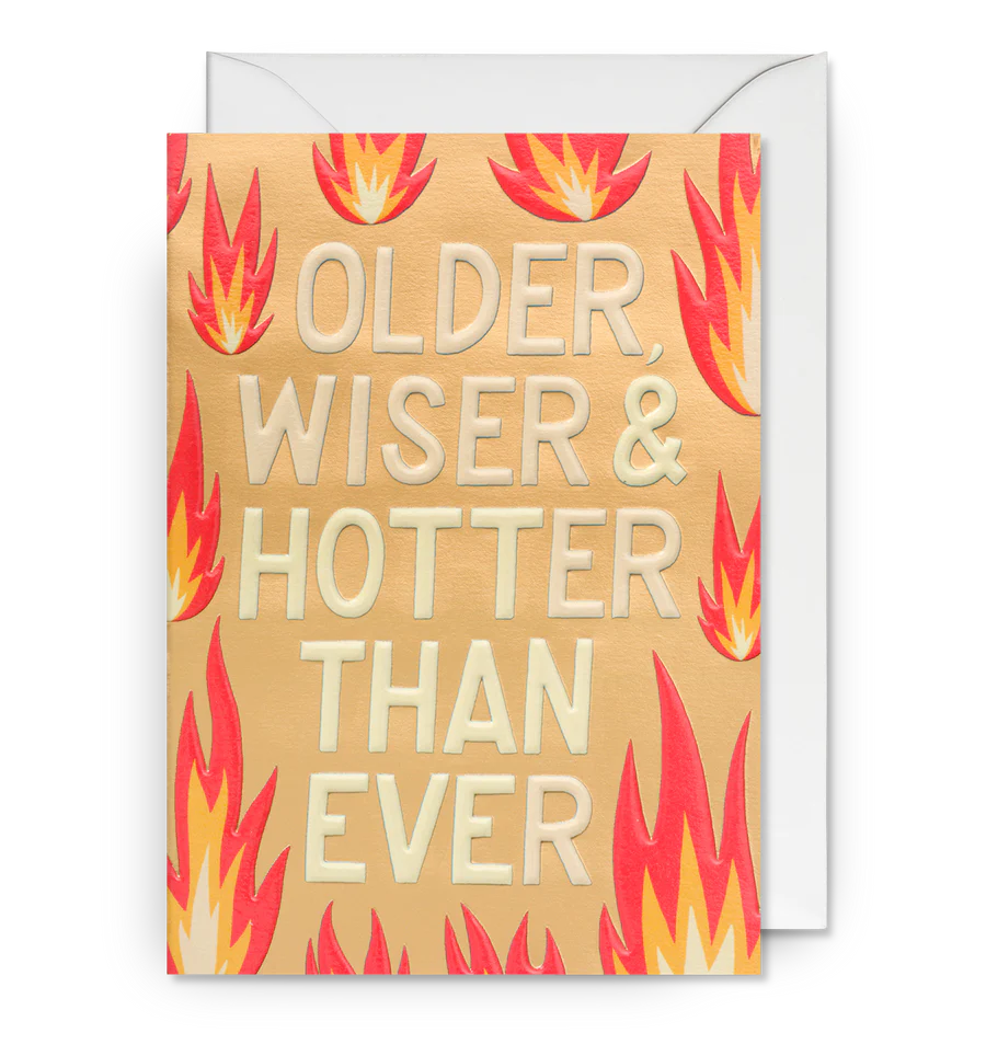 Older, Wiser & Hotter Than Ever Birthday Card